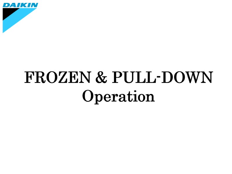 FROZEN & PULL-DOWN Operation